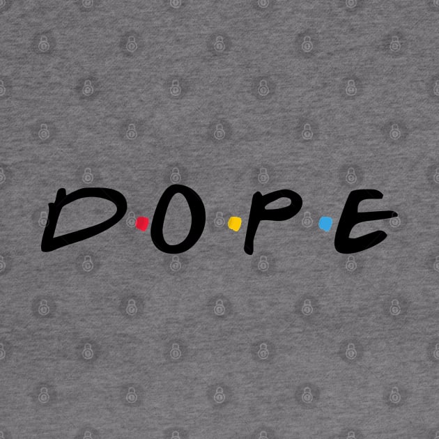 Dope by TrendsToTees